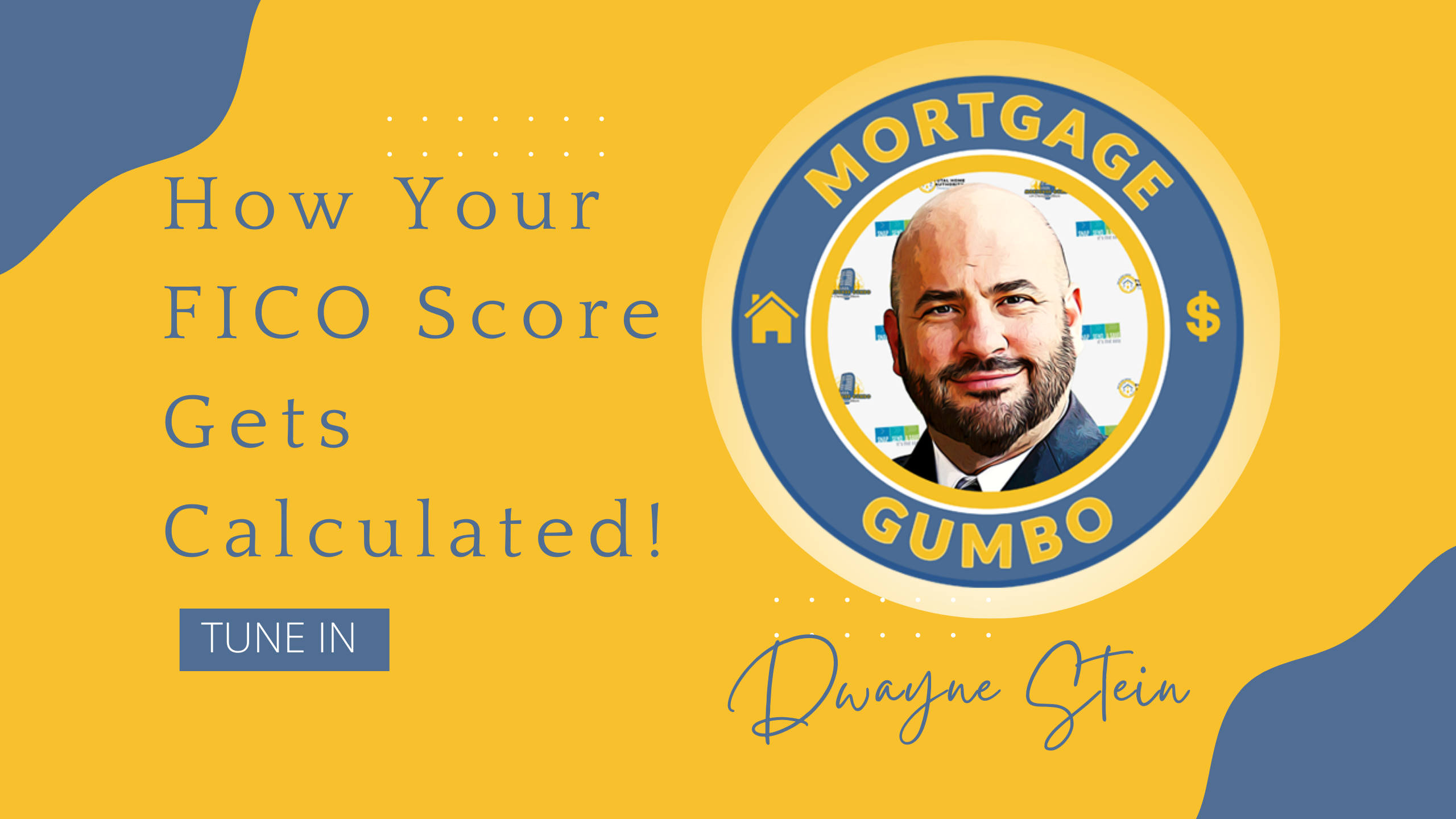 how-fico-scores-are-calculated-mortgage-gumbo-with-dwayne-stein